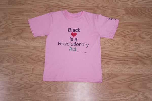 Girl's Black Love is a Revolutionary Act T-Shirt Pink